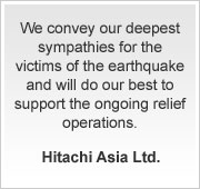 We convey our deepest sympathies for the victims of the earthquake and will do our best to support the ongoing relief operations - Hitachi Asia